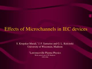 Effects of Microchannels in IEC devices