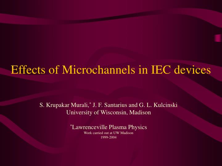 effects of microchannels in iec devices