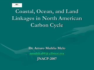 Coastal, Ocean, and Land Linkages in North American Carbon Cycle