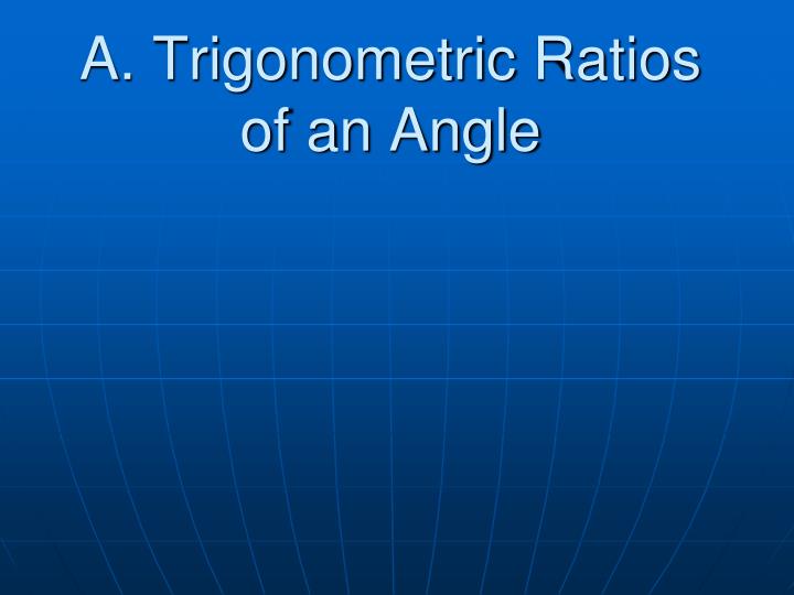 a trigonometric ratios of an angle