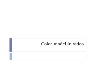 Color model in video
