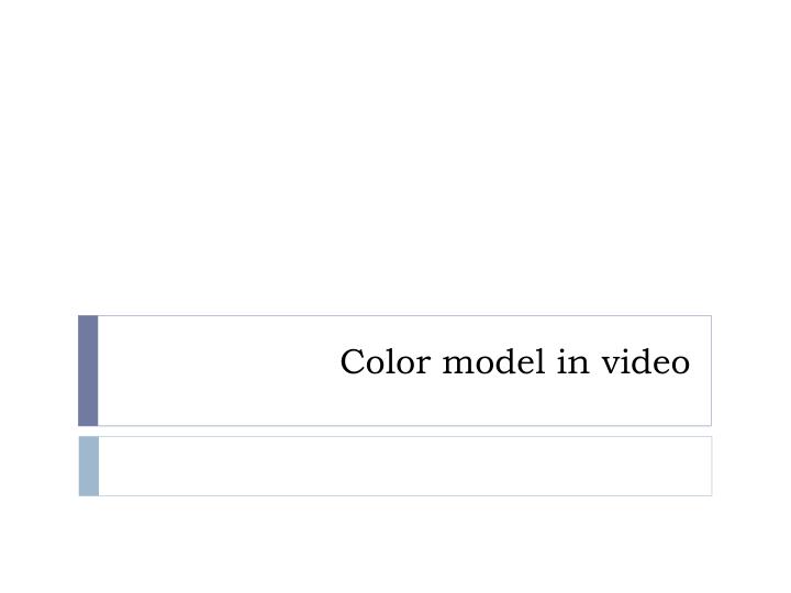 color model in video
