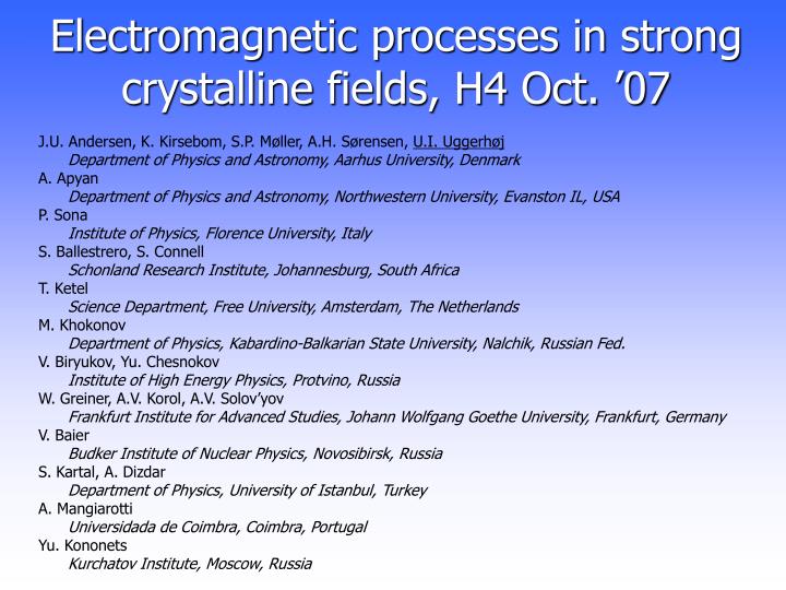 electromagnetic processes in strong crystalline fields h4 oct 07