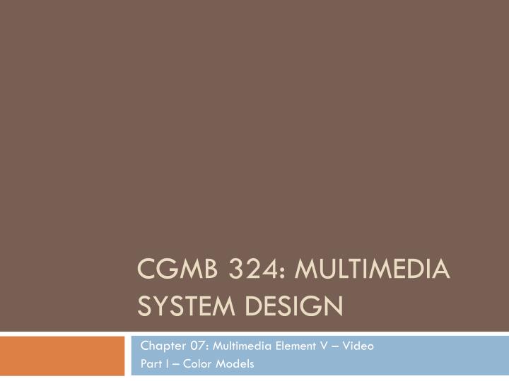 cgmb 324 multimedia system design