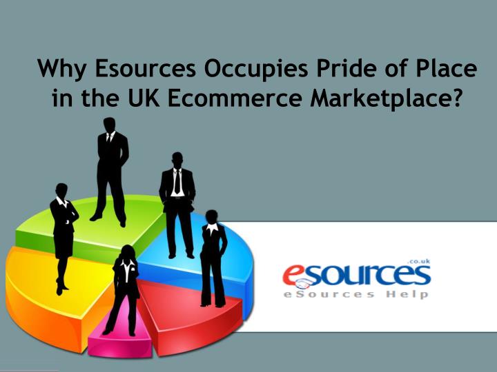 why esources occupies pride of place in the uk ecommerce marketplace