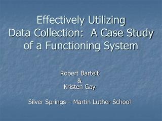 Effectively Utilizing Data Collection: A Case Study of a Functioning System