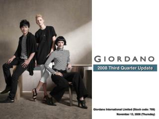 Giordano International Limited (Stock code: 709) November 13, 2008 (Thursday)