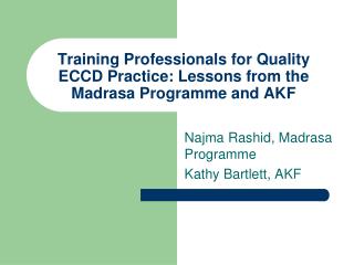 Training Professionals for Quality ECCD Practice: Lessons from the Madrasa Programme and AKF