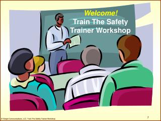Welcome! Train The Safety Trainer Workshop
