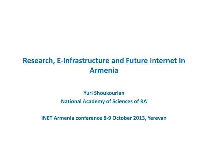 research e infrastructure and future internet in armenia