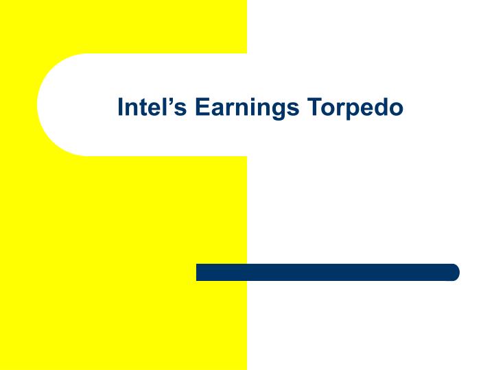 intel s earnings torpedo