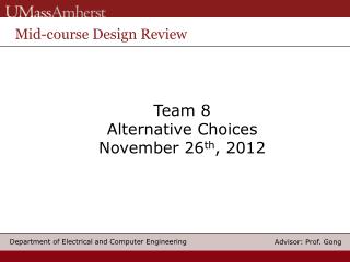 Team 8 Alternative Choices November 26 th , 2012