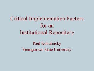 Critical Implementation Factors for an Institutional Repository