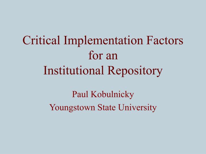 critical implementation factors for an institutional repository
