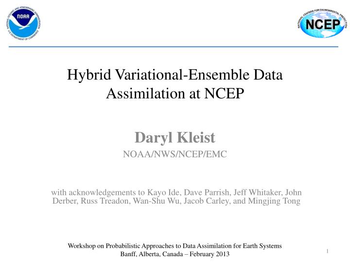 hybrid variational ensemble data assimilation at ncep