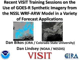 Dan Bikos (CIRA / Colorado State University) Dan Lindsey (NOAA / NESDIS)