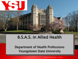 B.S.A.S. in Allied Health Department of Health Professions Youngstown State University