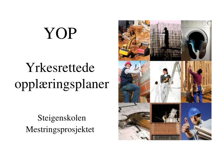 yop yrkesrettede oppl ringsplaner steigenskolen mestringsprosjektet