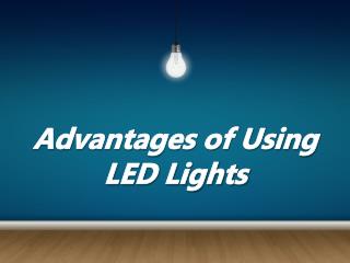 Advantages of Using LED Lights