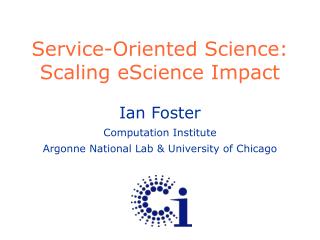 Service-Oriented Science: Scaling eScience Impact