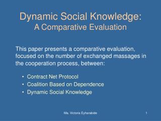 Dynamic Social Knowledge: A Comparative Evaluation