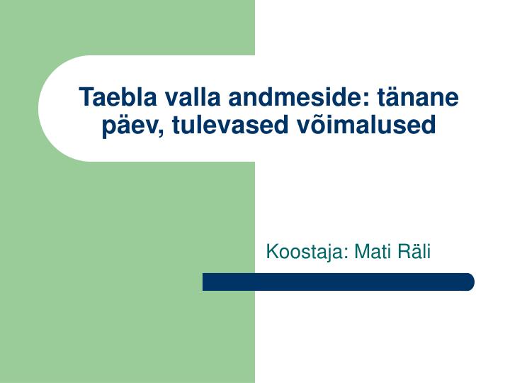 taebla valla andmeside t nane p ev tulevased v imalused