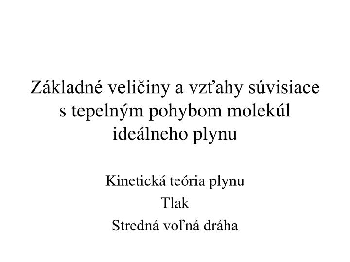 z kladn veli iny a vz ahy s visiace s tepeln m pohybom molek l ide lneho plynu