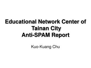 Educational Network Center of Tainan City Anti-SPAM Report