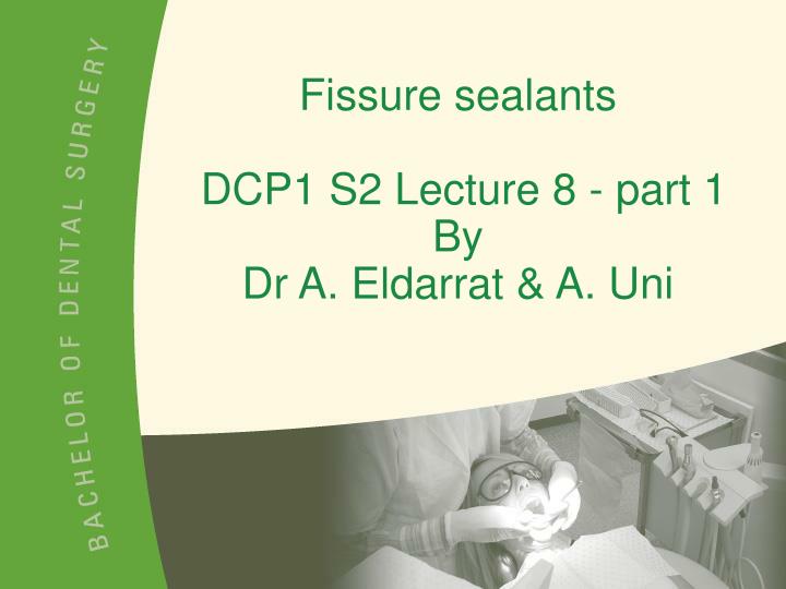 fissure sealants dcp1 s2 lecture 8 part 1 by dr a eldarrat a uni