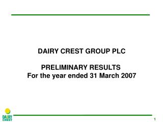 DAIRY CREST GROUP PLC PR ELIMINARY RESULTS For the year ended 3 1 March 200 7