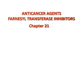 ANTICANCER AGENTS FARNESYL TRANSFERASE INHIBITORS