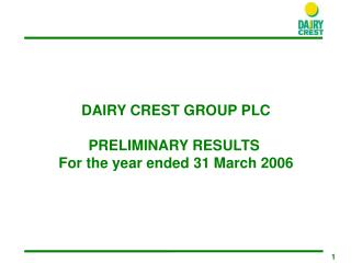 DAIRY CREST GROUP PLC PR ELIMINARY RESULTS For the year ended 3 1 March 200 6