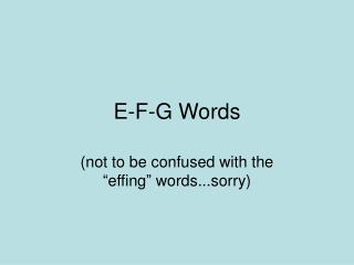E-F-G Words