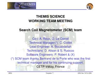 THEMIS SCIENCE WORKING TEAM MEETING Search Coil Magnetometer (SCM) team