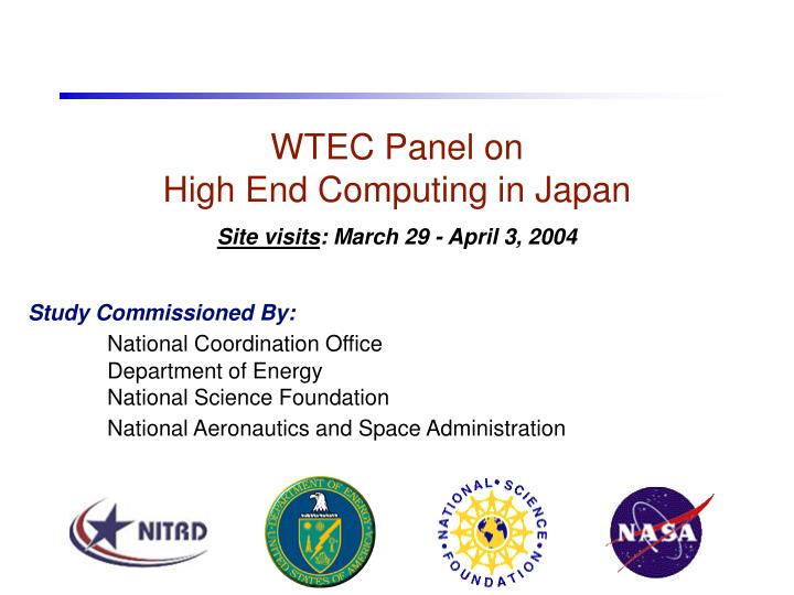 wtec panel on high end computing in japan site visits march 29 april 3 2004