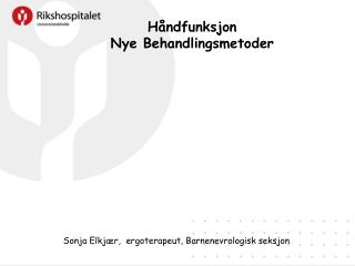 h ndfunksjon nye behandlingsmetoder