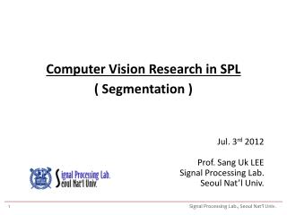 Computer Vision Research in SPL ( Segmentation )