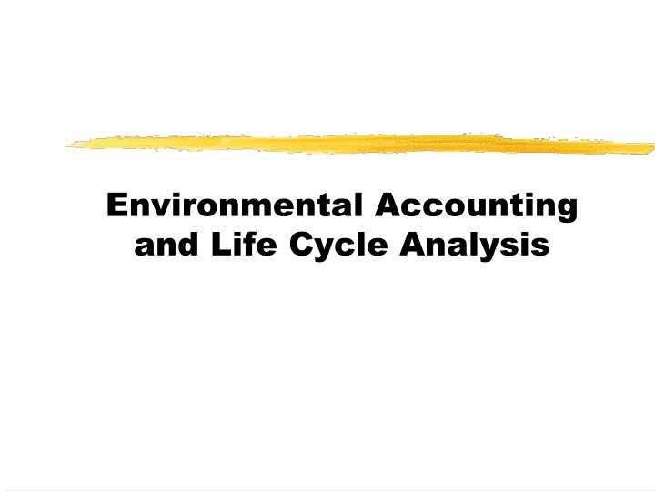environmental accounting and life cycle analysis