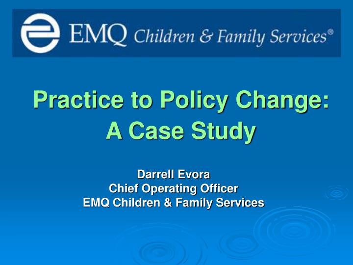 practice to policy change a case study
