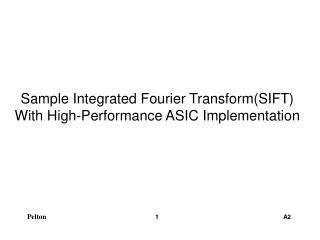 Sample Integrated Fourier Transform(SIFT) With High-Performance ASIC Implementation