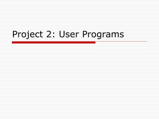 Project 2: User Programs