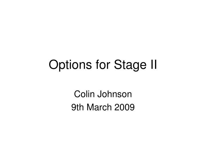 options for stage ii