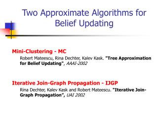 Two Approximate Algorithms for Belief Updating