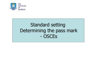 Standard setting Determining the pass mark - OSCEs