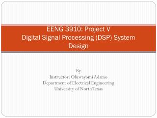 EENG 3910: Project V Digital Signal Processing (DSP) System Design