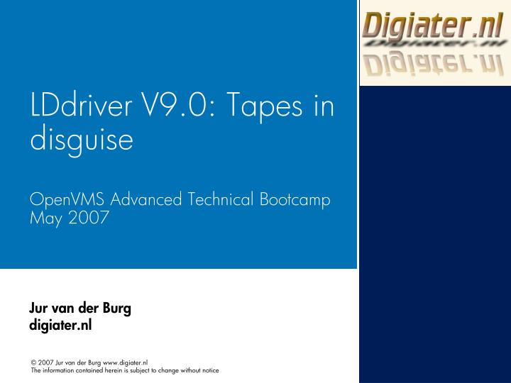 lddriver v9 0 tapes in disguise openvms advanced technical bootcamp may 2007
