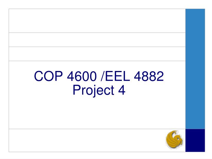 cop 4600 eel 4882 project 4