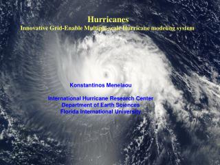 Hurricanes Innovative Grid-Enable Multiple-scale Hurricane modeling system