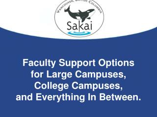 Faculty Support Options for Large Campuses, College Campuses, and Everything In Between.