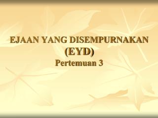 ejaan yang disempurnakan eyd pertemuan 3